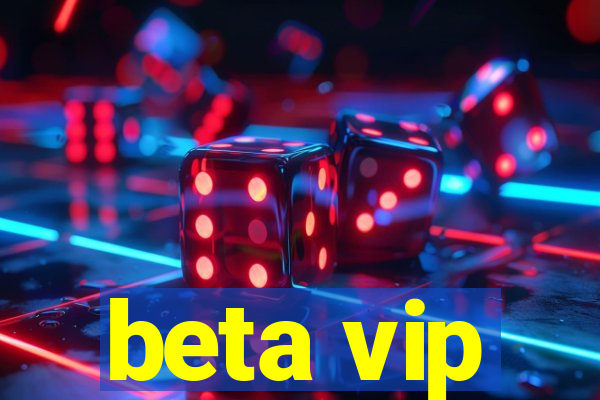 beta vip